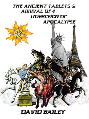 cover image of The Ancient Tablets & Arrival of the 4 Horseman of the Apocalypse